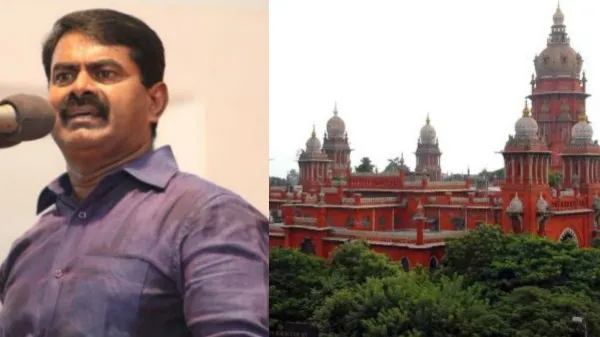 Breaking: “சீமான் மீது 100 வழக்குகளாவது தொடர்ந்திருக்க வேண்டும்”… சென்னை உயர்நீதிமன்றம்…!!!